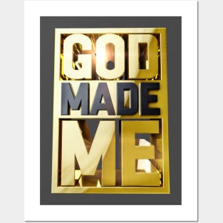 GOD MADE ME Posters and Art